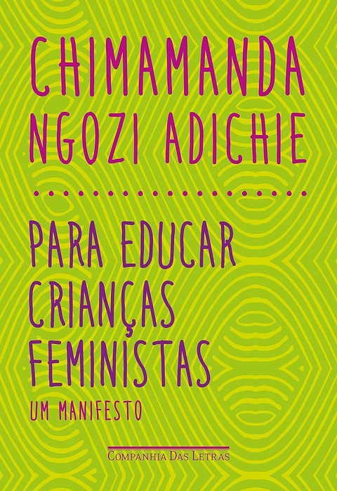 Chimamanda Ngozi Adichie - Para educar crianças feministas