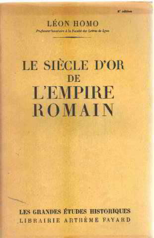 Léon Homo - Le seècle d'or de l'empire romain