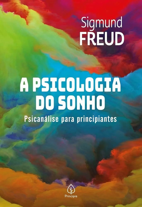 Sigmund Freud - A psicologia do sonho