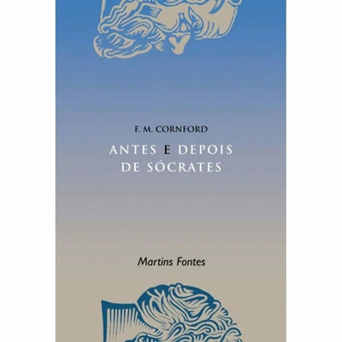 F. M. Cornford - Antes e depois de Sócrates