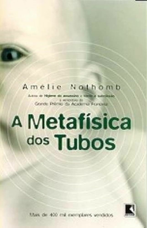 Amélie Nothomb - A metafísica dos tubos