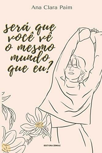 Ana Clara Paim - Será que você vê o mesmo mundo que eu?