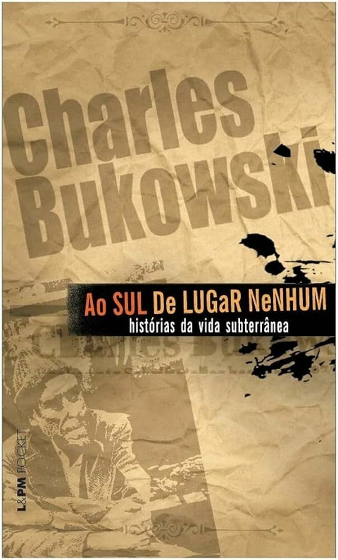 Charles Bukowski - Ao sul de lugar nenhum