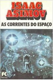 Isaac Asimov - As correntes do espaço