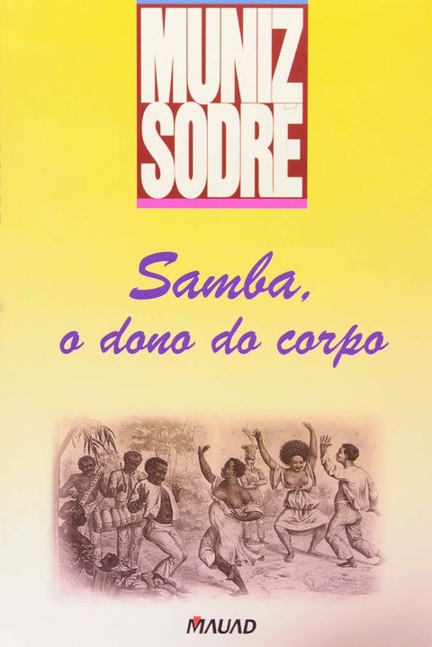 Muniz Sodré - Samba, o dono do corpo