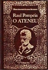 Raul Pompéia - O ateneu