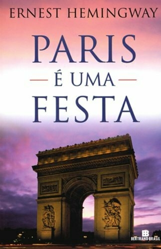 Ernest Hemingway - Paris é uma festa