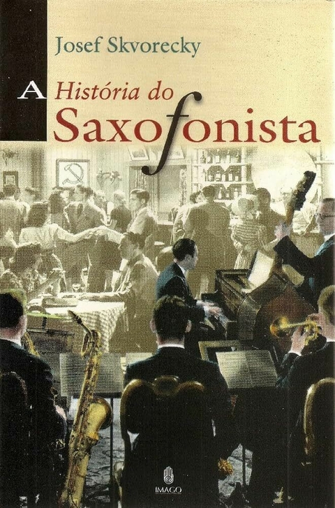 Josef Skvorecky - A história do saxofonista