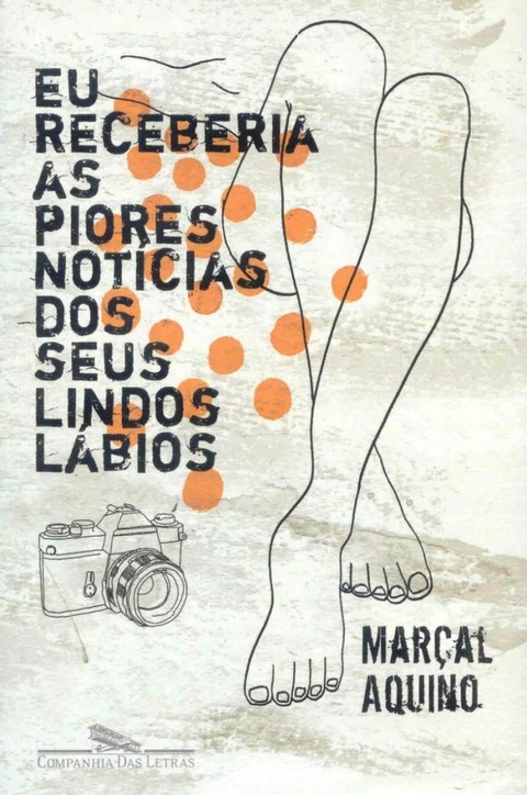 Marçal Aquino - Eu receberia as piores notícias dos seus lindos lábios