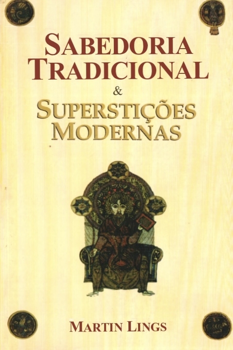 Martin Lings - Sabedoria tradicional e superstições modernas