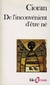 Cioran - De l'inconvénient d'être né