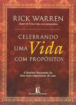 Rick Warren - Celebrando uma vida com propósito