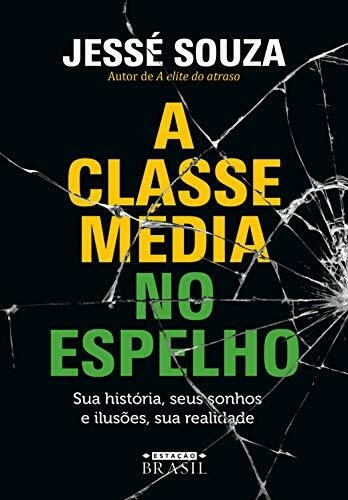Jessé Souza - A classe média no espelho