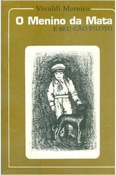 Vivaldi Moreira - O menino da mata e seu cão piloto