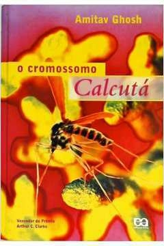 Amitav Ghosh - O cromossomo Calcutá