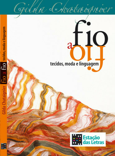 Gilda Chataignier - Fio a fio tecidos, moda e linguagem