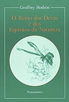 Geoffrey Hodson - O reino dos Devas e dos espíritos da natureza