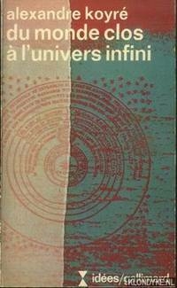 Alexandre Koyré - Du monde clos à l'univers infini