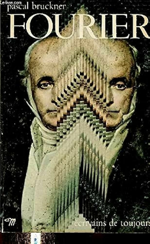 Pascal Bruckner - Fourier - Écrivains de toujours
