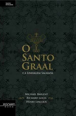 Michael Baigent - O santo graal e a linhagem sagrada