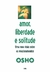 Osho - Amor, liberdade e solitude