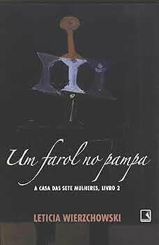 Leticia Wierzchowski - Um farol no pampa