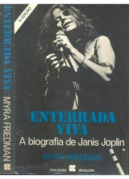 Myra Friedman - Enterrada viva a biografia de Janis Joplin