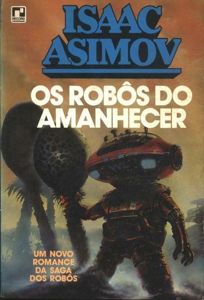 Isaac Asimov - Os Robôs do amanhecer
