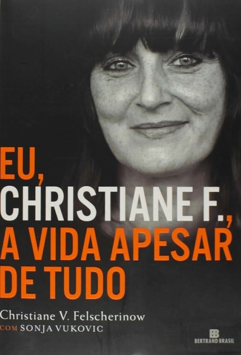 Christiane V. Felscherinow - Eu Christiane F., a vida apesar de tudo
