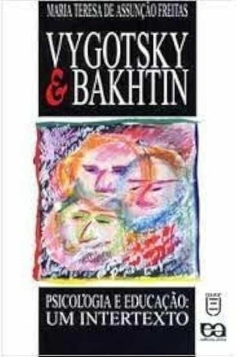 Maria Teresa de Assunção Freitas - Vygotsky e Bakhtin
