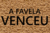 CAPACHO - A FAVELA VENCEU - Elevart Tapetes - Tapetes e Capachos Personalizados