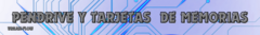 Banner de la categoría Pendrive y Tarjetas de Memorias