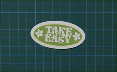 TAKE IT EASY