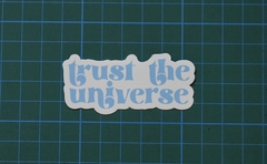 TRUST THE UNIVERSE