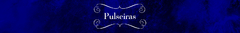 Banner da categoria PULSEIRAS 