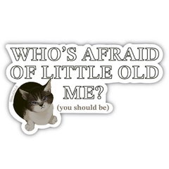 Sticker vinilo - Who's afraid of little old me?