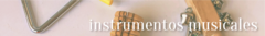 Banner de la categoría Instrumentos Musicales