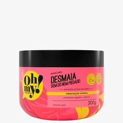 Máscara Desmaia sem dó nem piedade! 300g Oh My! Cosméticos