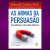 Livro - As Armas da Persuasão - Robert b. Cialdini (Novo e Lacrado)