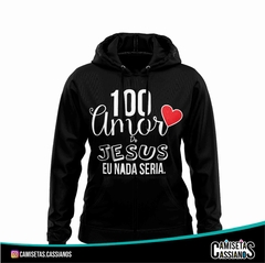 Moletom Algodão - 100 Amor de Jesus, eu nada seria
