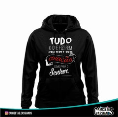 Moletom Algodão - Tudo o que fizerem, façam de Coração