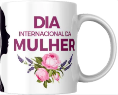 DM15- Caneca Porcelana Dia Internacional das Mulheres / Dia Mundial da Mulher - comprar online