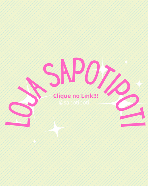 LOJA SAPOTIPOTI - VEJA ESSE ANUNCIO