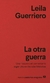 La otra guerra - Leila Guerriero