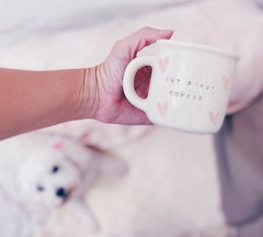 TAZA "BUT FIRST, COFFE"
