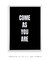 Quadro Decorativo Come As You Are 2 - Criativa Quadros Decorativos | Art e Décor