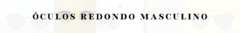 Banner da categoria Óculos Redondo Masculino