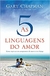 As Cinco Linguagens do Amor | Gary Chapman