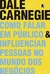 Como Falar em Público e Influenciar Pessoas | Dale Carnegie