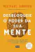 Desbloqueie o Poder da Sua Mente | Michael Arruda